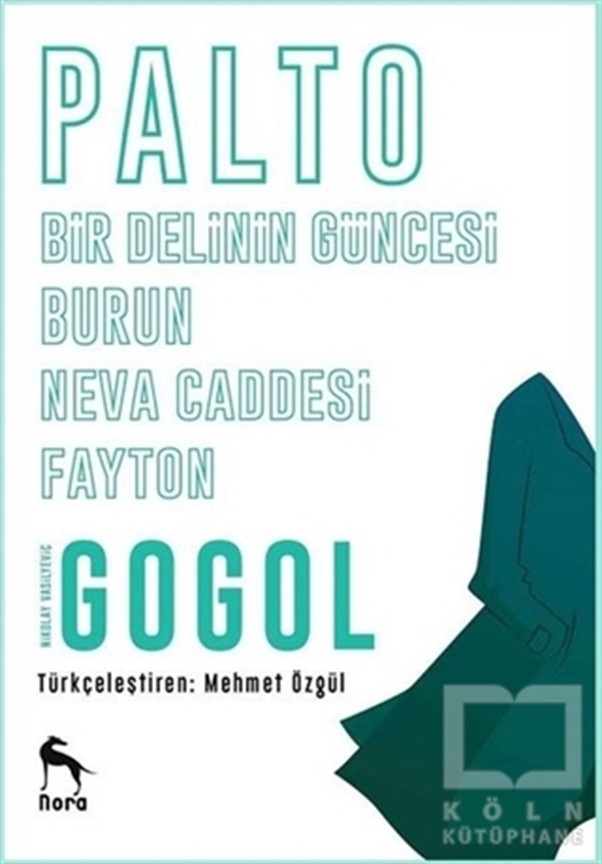Nikolay Vasilyeviç GogolRomanPalto - Bir Delinin Güncesi - Burun - Neva Caddesi - Fayton
