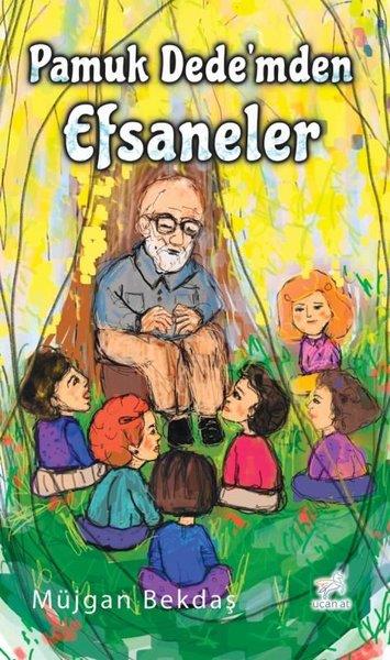 Müjgan BekdaşOkul Öncesi Masal KitaplarıPamuk Dede'mden Efsaneler