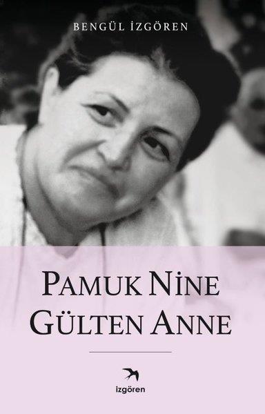 Bengül İzgörenAnı & Mektup & Günlük KitaplarıPamuk Nine Gülten Anne