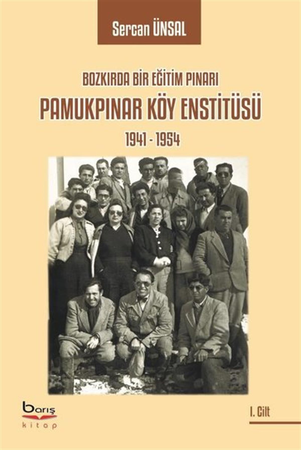 Sercan ÜnsalTürk Tarihi Araştırmaları KitaplarıPamukpınar Köy Enstitüsü 1941-1954: Bozkırda Bir Eğitim Pınarı