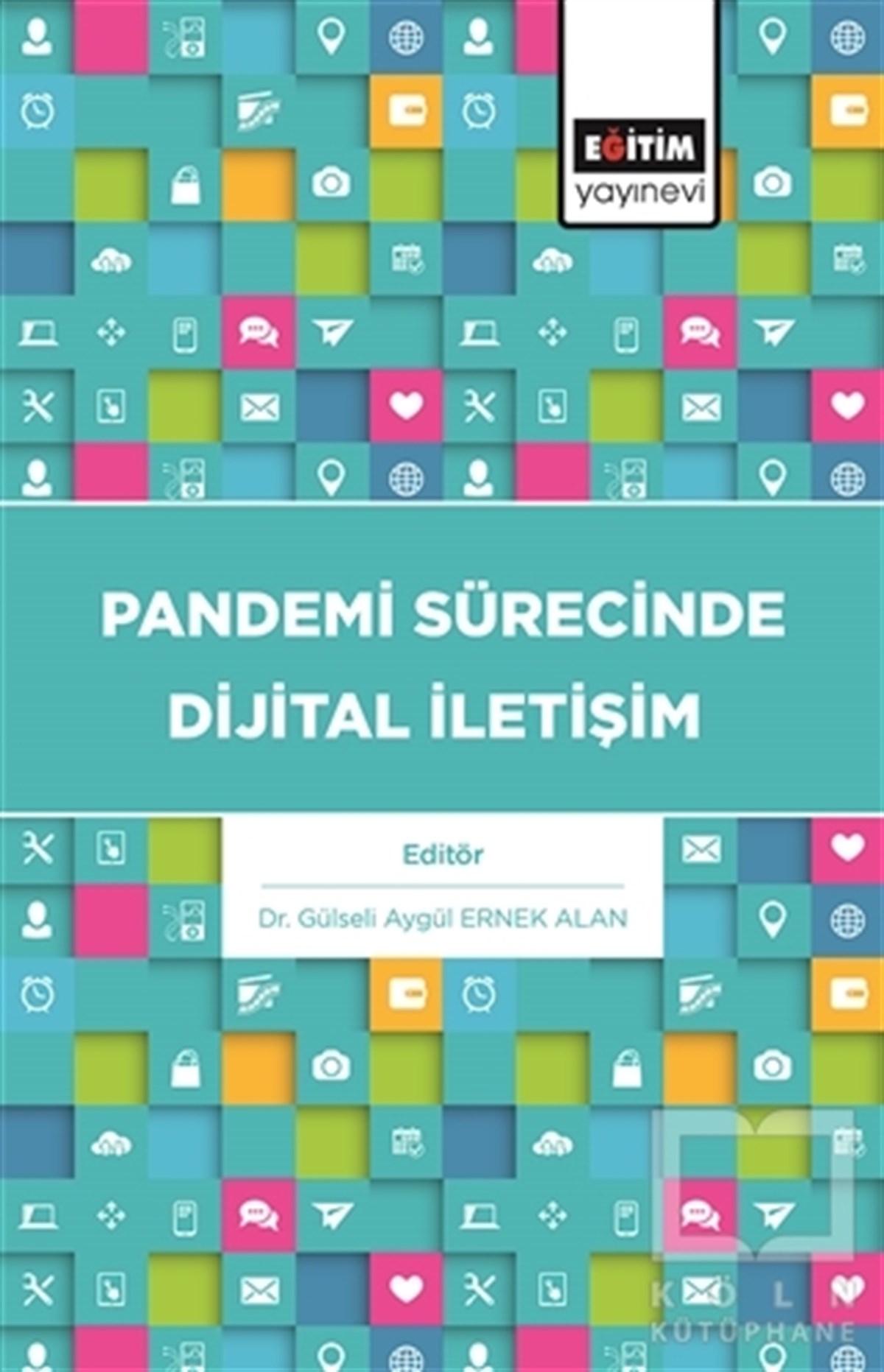 Gülseli Aygül Ernek AlanGüncelPandemi Sürecinde Dijital İletişim