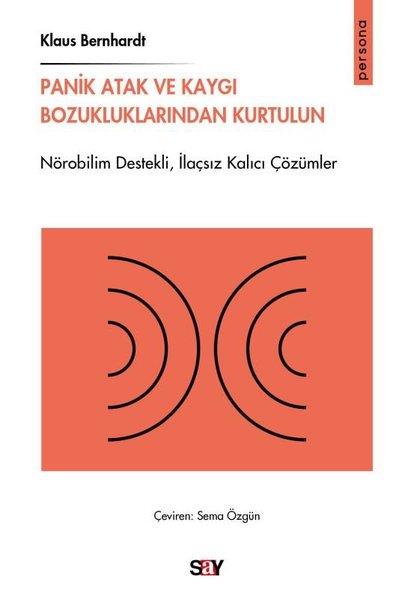 Klaus BernhardtPsikoloji KitaplarıPanik Atak ve Kaygı Bozukluklarından Kurtulun - Nörobilim Destekliİlaçsız Kalıcı Çözumler