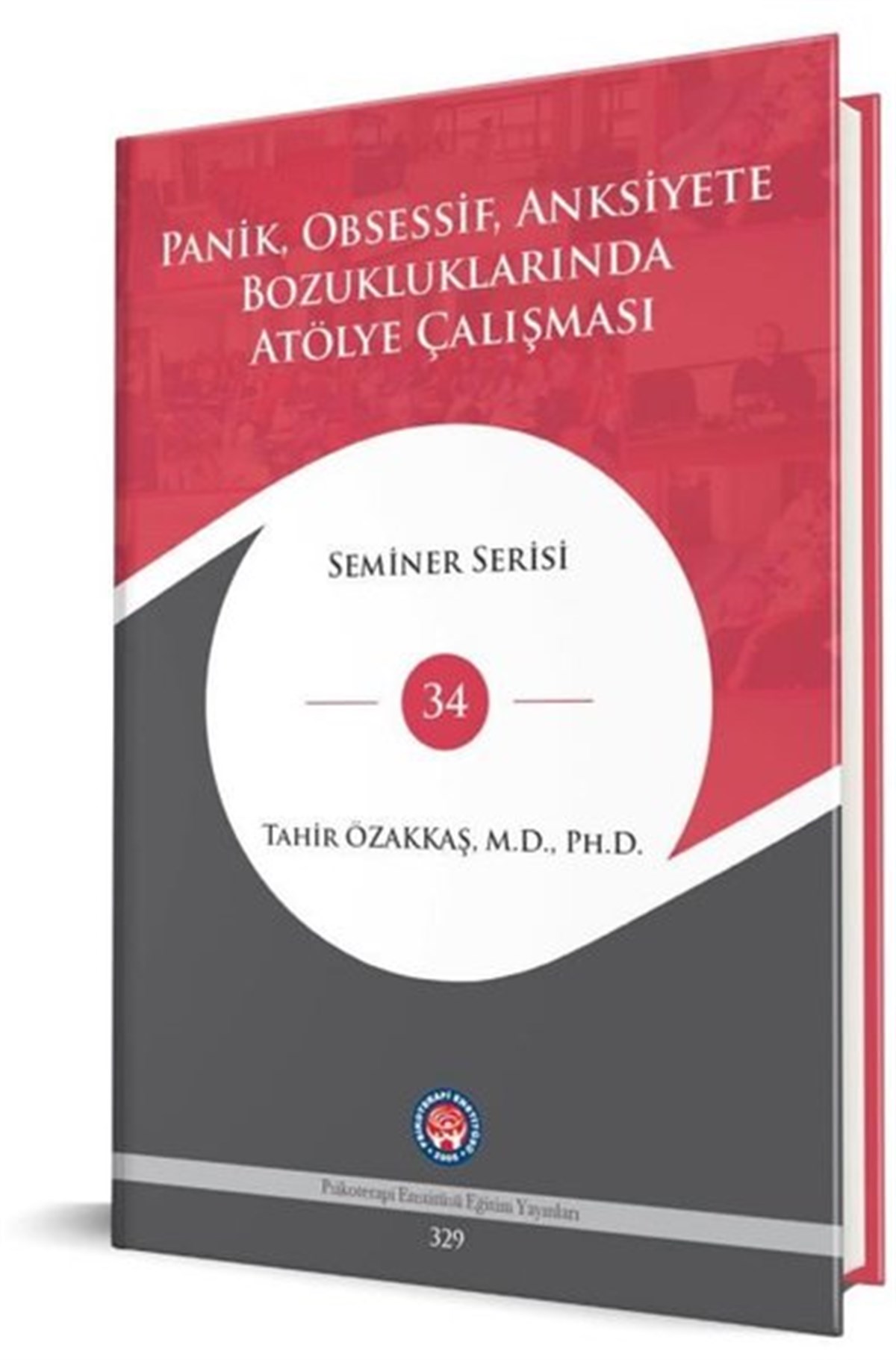 Tahir ÖzakkaşPsikoloji BilimiPanikObsessifAnksiteyete Bozukluklarında Atölye Çalışması - Seminer Serisi 34