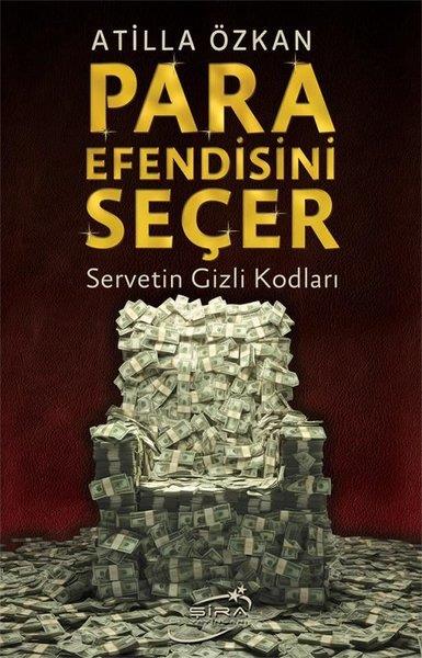 Atilla ÖzkanEkonomi KitaplarıPara Efendisini Seçer - Servetin Gizli Kodları