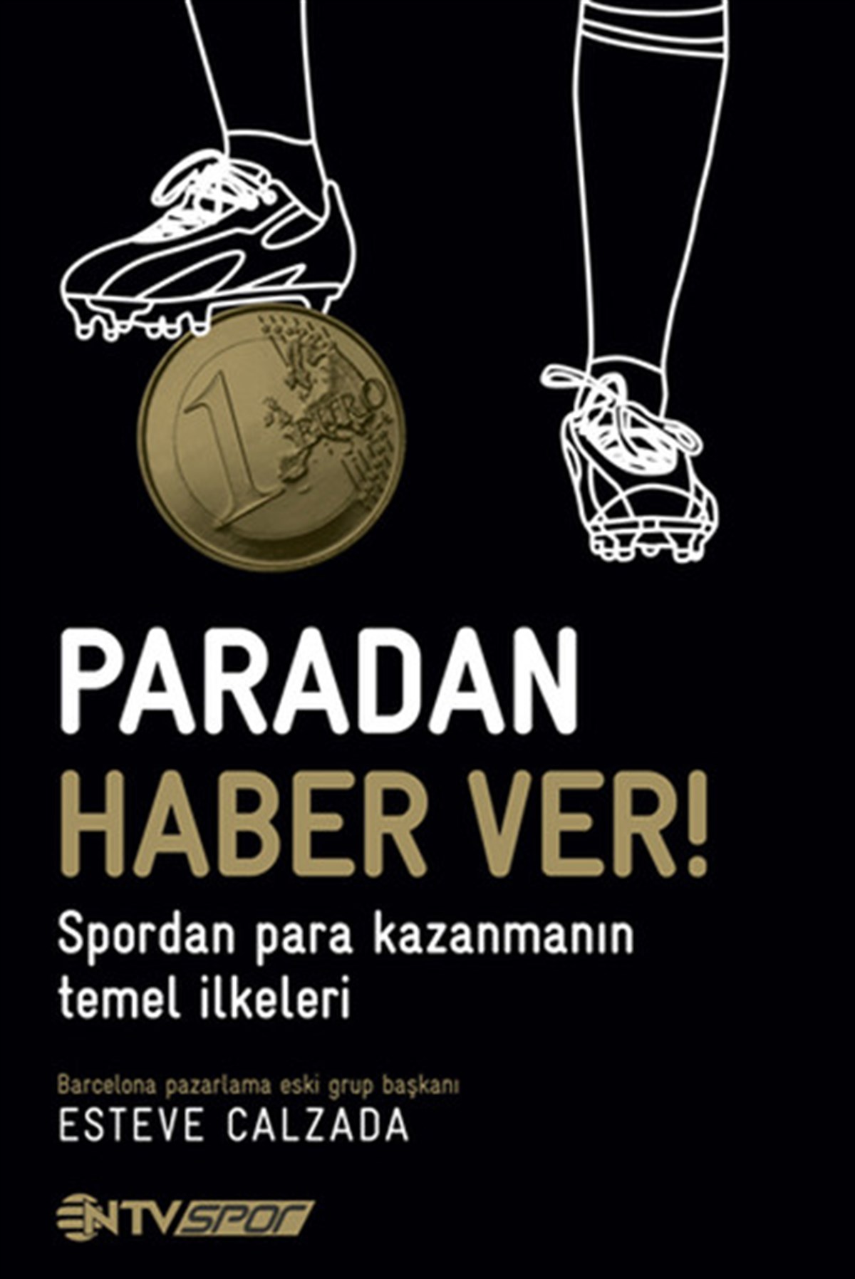 Esteve CalzadaPazarlama, Reklamcılık ve Satış KitaplarıParadan Haber Ver!
