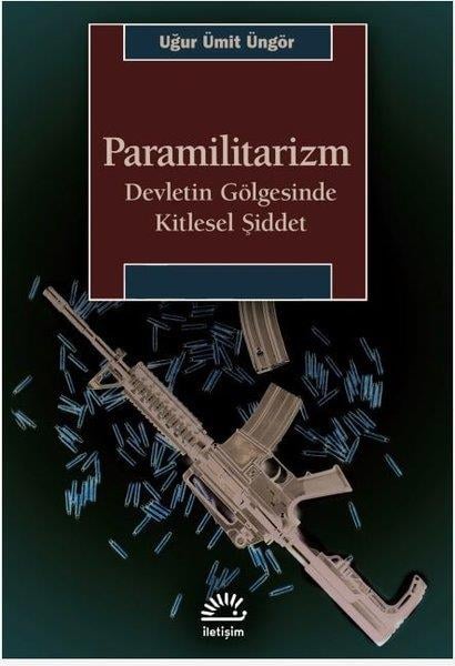 Uğur Ümit ÜngörGenel Politika & Siyaset Bilim & Siyaset Tarihi KitaplarıParamilitarizm - Devletin Gölgesinde Kitlesel Şiddet