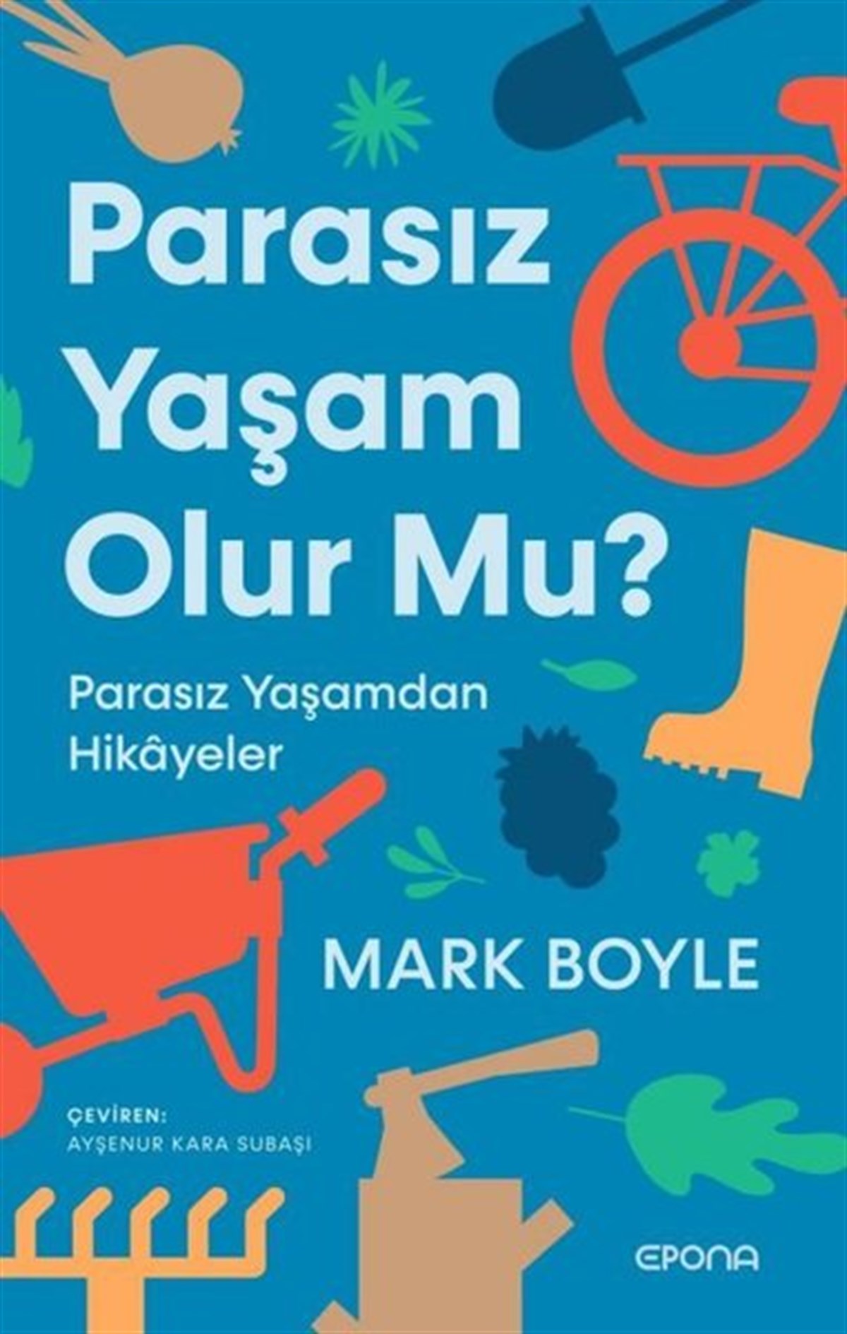 Mark BoyleWirtschaftsbücherParasız Yaşam Olur mu? Parasız Yaşamdan Hikayeler