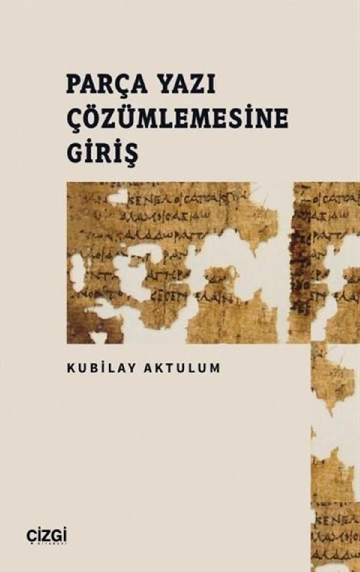 Kubilay AktulumEleştiri & Kuram & İnceleme KitaplarıParça Yazı Çözümlemesine Giriş