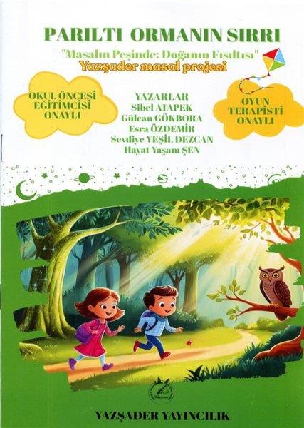 Sibel AtapekOkul Öncesi Masal KitaplarıParıltı Ormanın Sırrı - Masalın Peşinde Doğanın Fısıltısı - Yazşader Masal Projesi