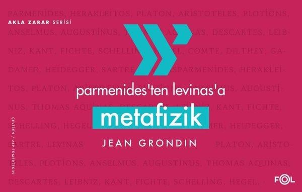 Jean GrondinFelsefe BilimiParmenides'ten Levinas'a Metafizik - Akla Zarar Serisi