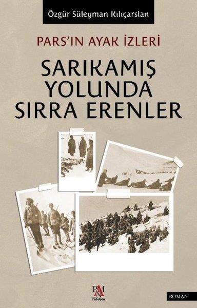 Özgür Süleyman KılıçarslanTürk RomaniPars'ın Ayak İzleri - Sarıkamış Yolunda Sırra Erenler