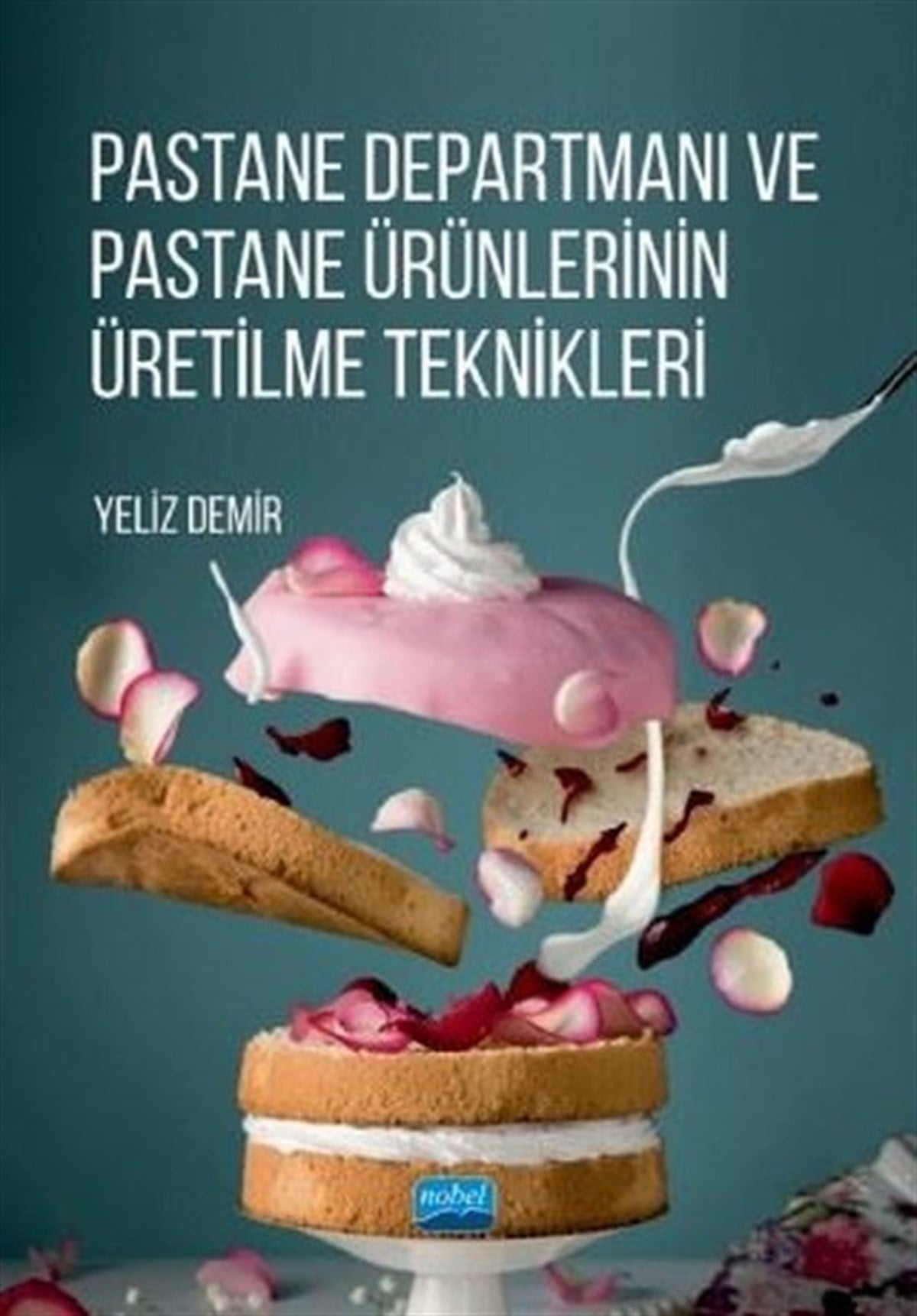 Yeliz DemirEğitimPastane Departmanı ve Pastane Ürünlerinin Üretilme Teknikleri