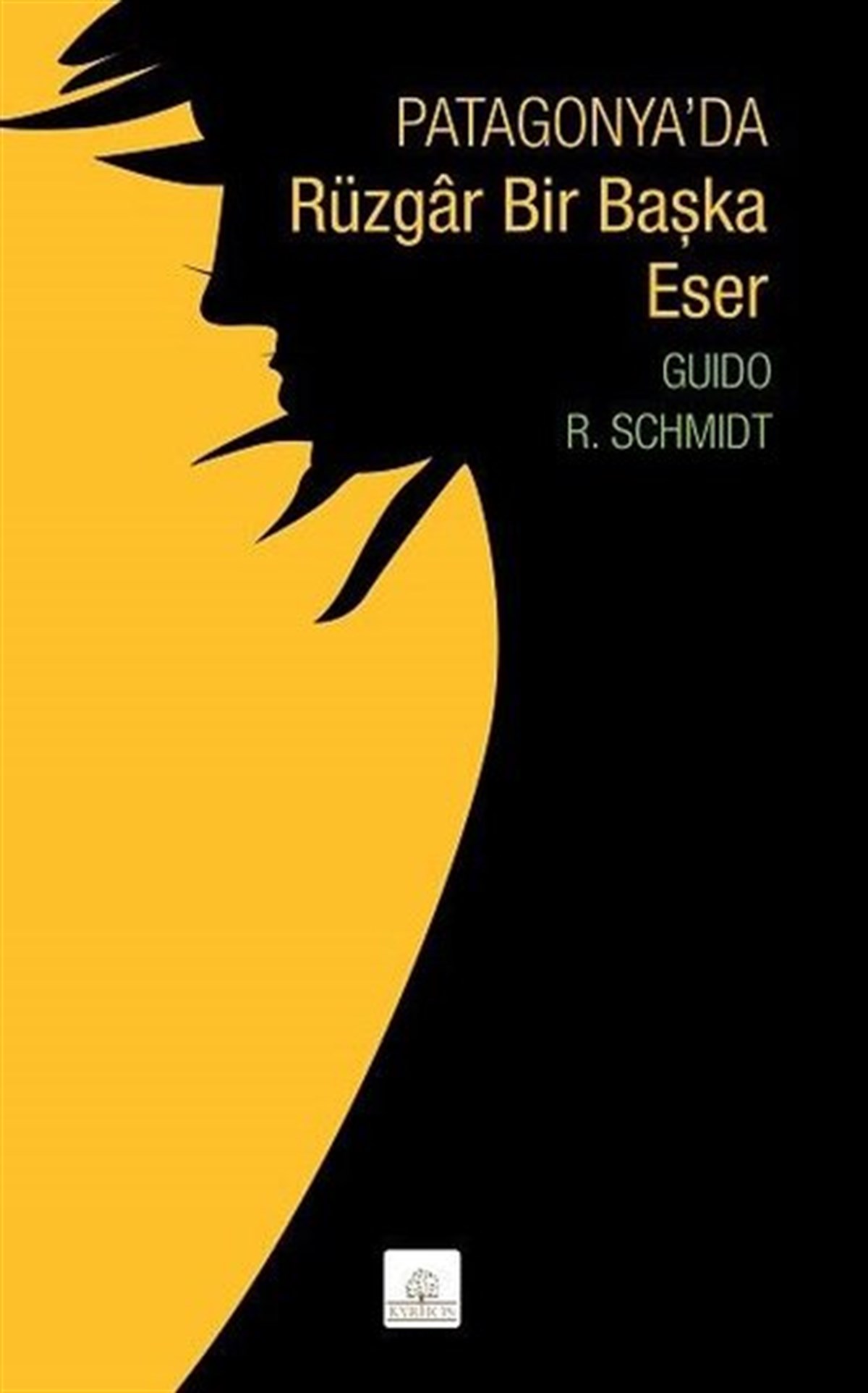 Guido R. SchmidtDünya RomanPatagonya'da Rüzgar Bir Başka Eser