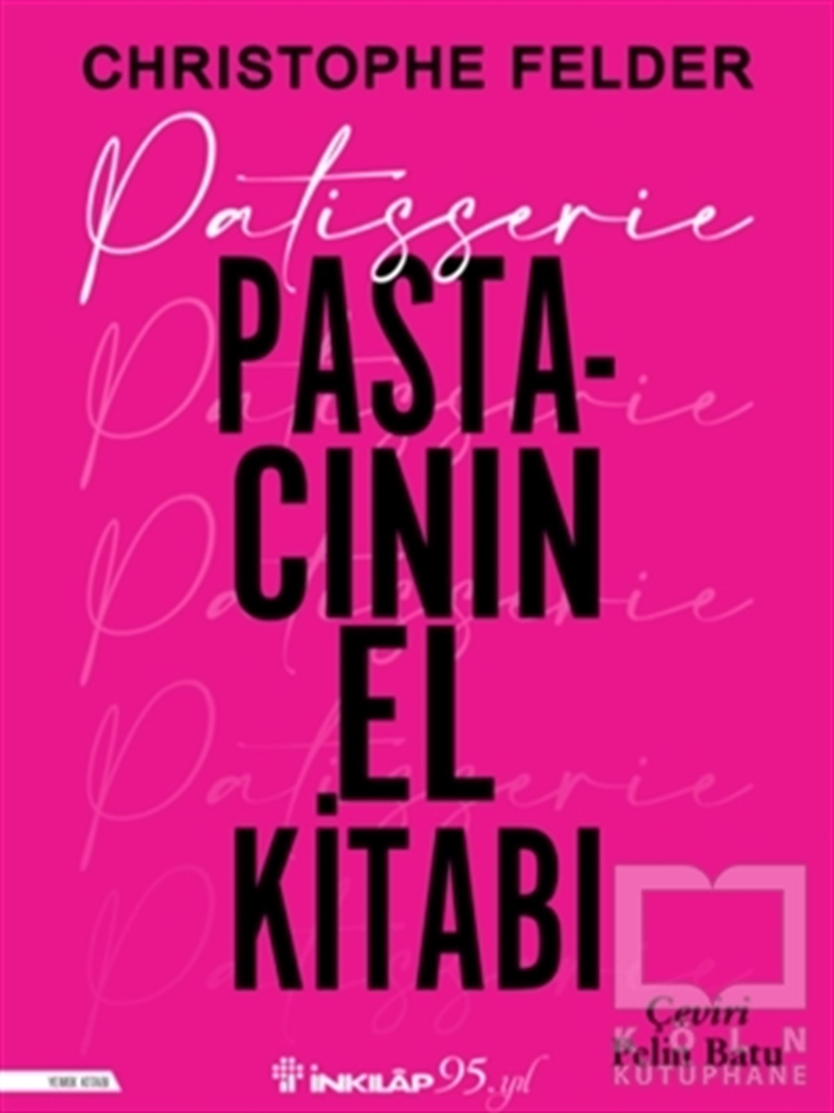 Christophe FelderCocktail und SpirituosenbücherPatisserie: Pastacının El Kitabı
