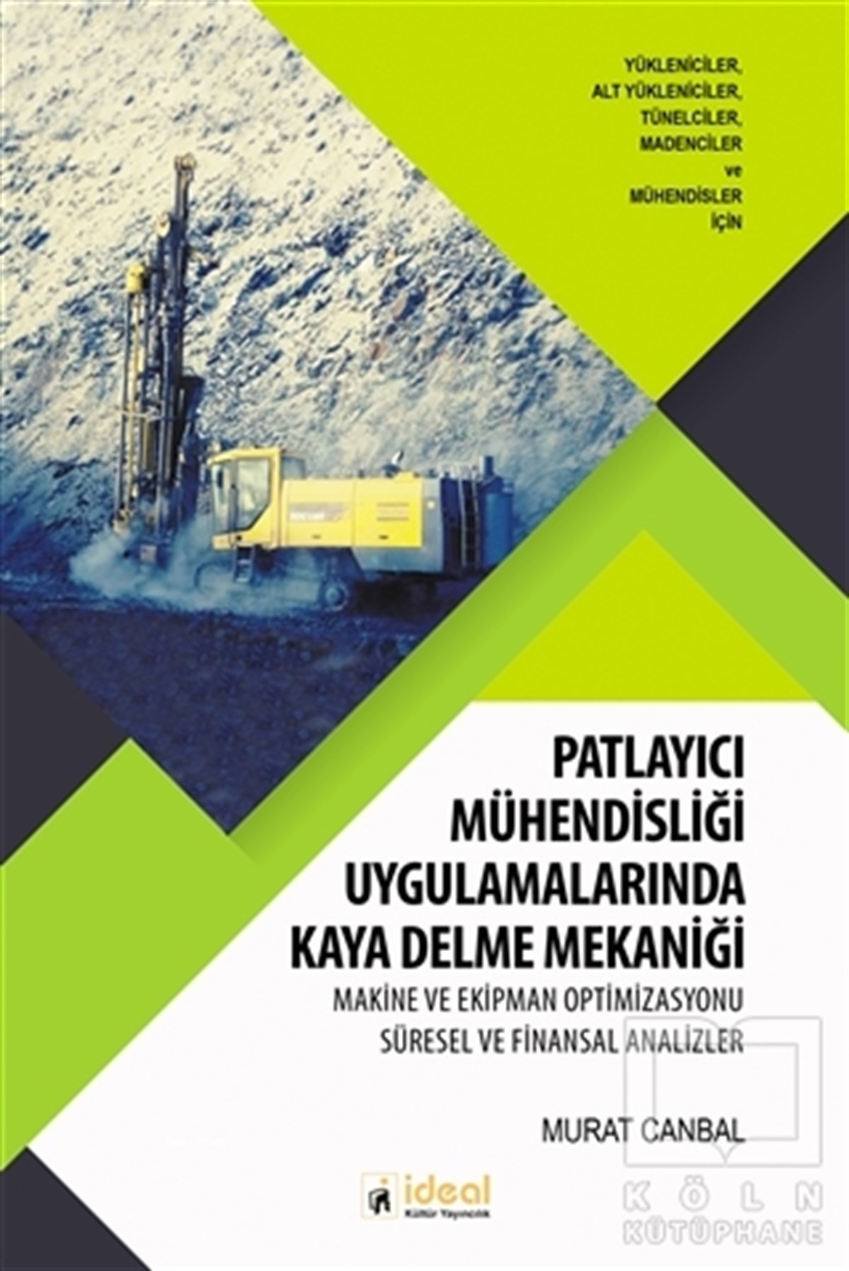 Murat CanbalMühendislikPatlayıcı Mühendisliği Uygulamalarında Kaya Delme Mekaniği