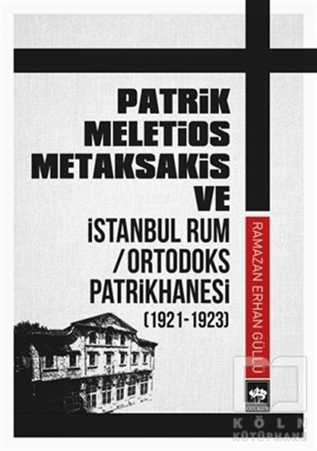 Ramazan Erhan GüllüDiğerPatrik Meletios Metaksakis ve İstanbul Rum Ortodoks Patrikhanesi (192 -1923)