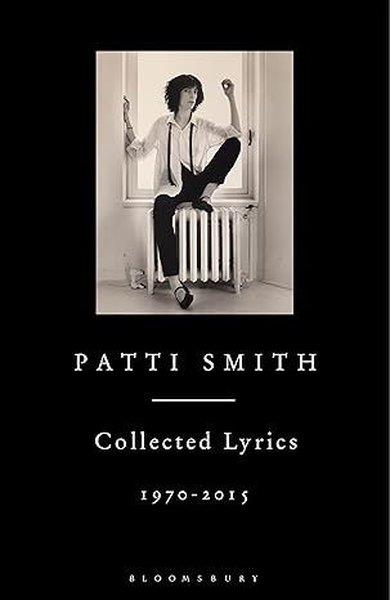 Patti SmithEntertainmentPatti Smith Collected Lyrics 19702015
