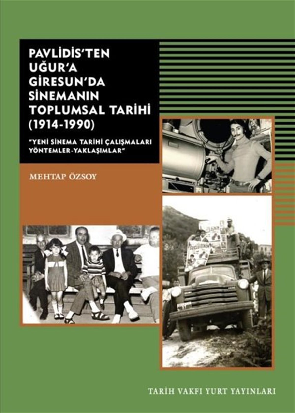 Mehmet ÖzsoySinemaPavlidis'ten Uğur'a Giresun'da Sinemanın Toplumsal Tarihi 1914 - 1990