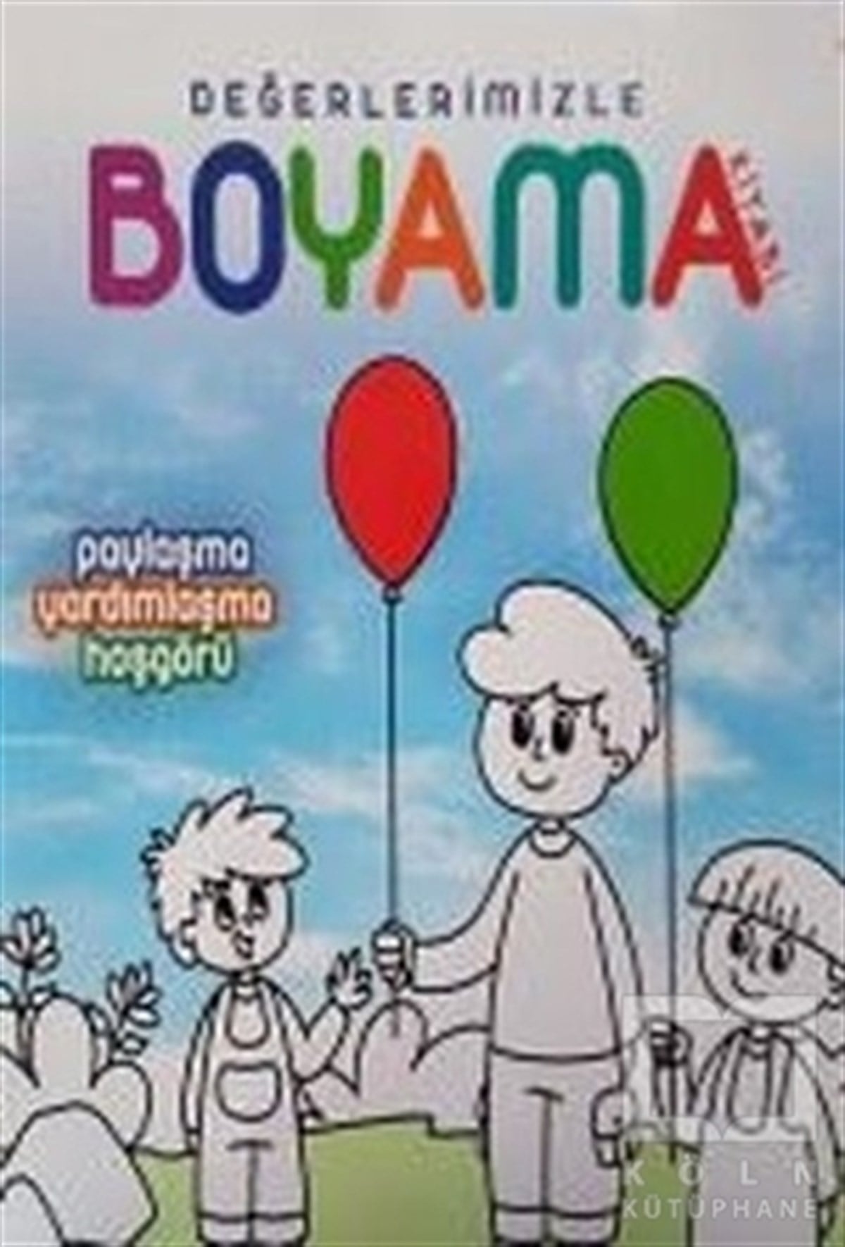 Paylaşma Yardımlaşma Hoşgörü - Değerlerimizle Boyama Kitabı