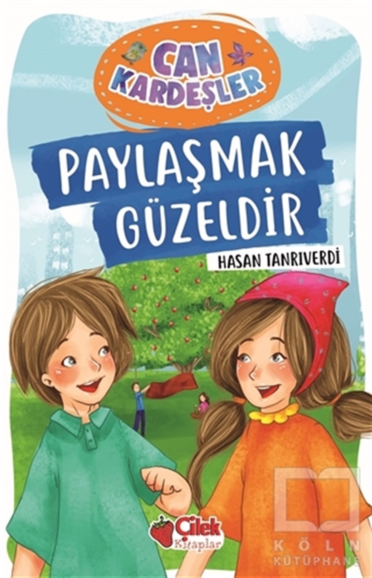 Hasan TanrıverdiRoman-ÖyküPaylaşmak Güzeldir - Can Kardeşler 1