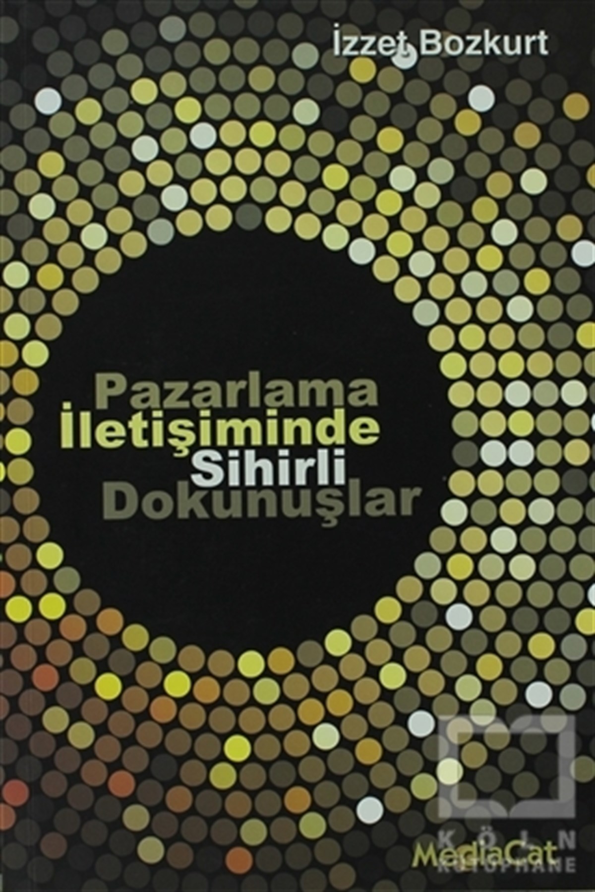 İzzet Bozkurtİşletme, Muhasebe, MaliyePazarlama İletişiminde Sihirli Dokunuşlar