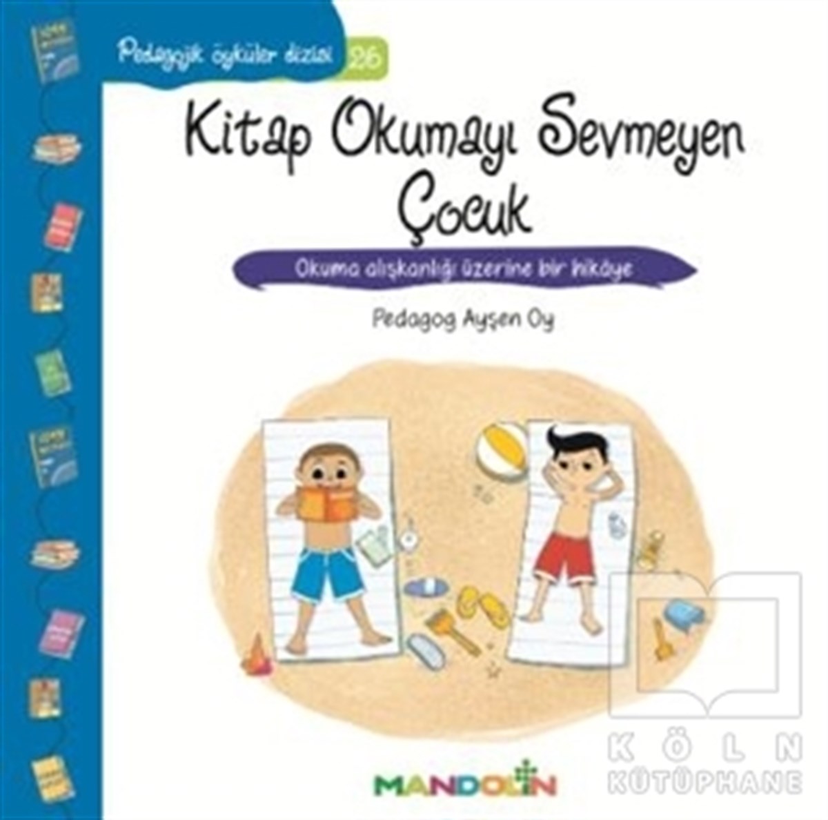 Ayşen OyRoman-ÖyküPedagojik Öyküler - Kitap Okumayı Sevmeyen Çocuk