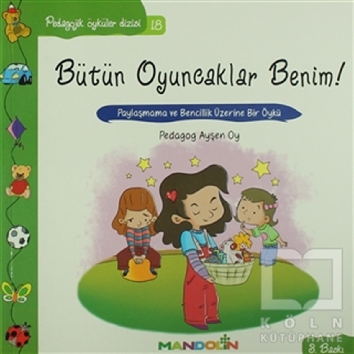 Ayşen OyHikayelerPedagojik Öyküler: 18 - Bütün Oyuncaklar Benim