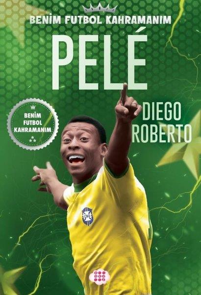 Diego RobertoÇocuk Gençlik RomanlarıPele - Benim Futbol Kahramanım