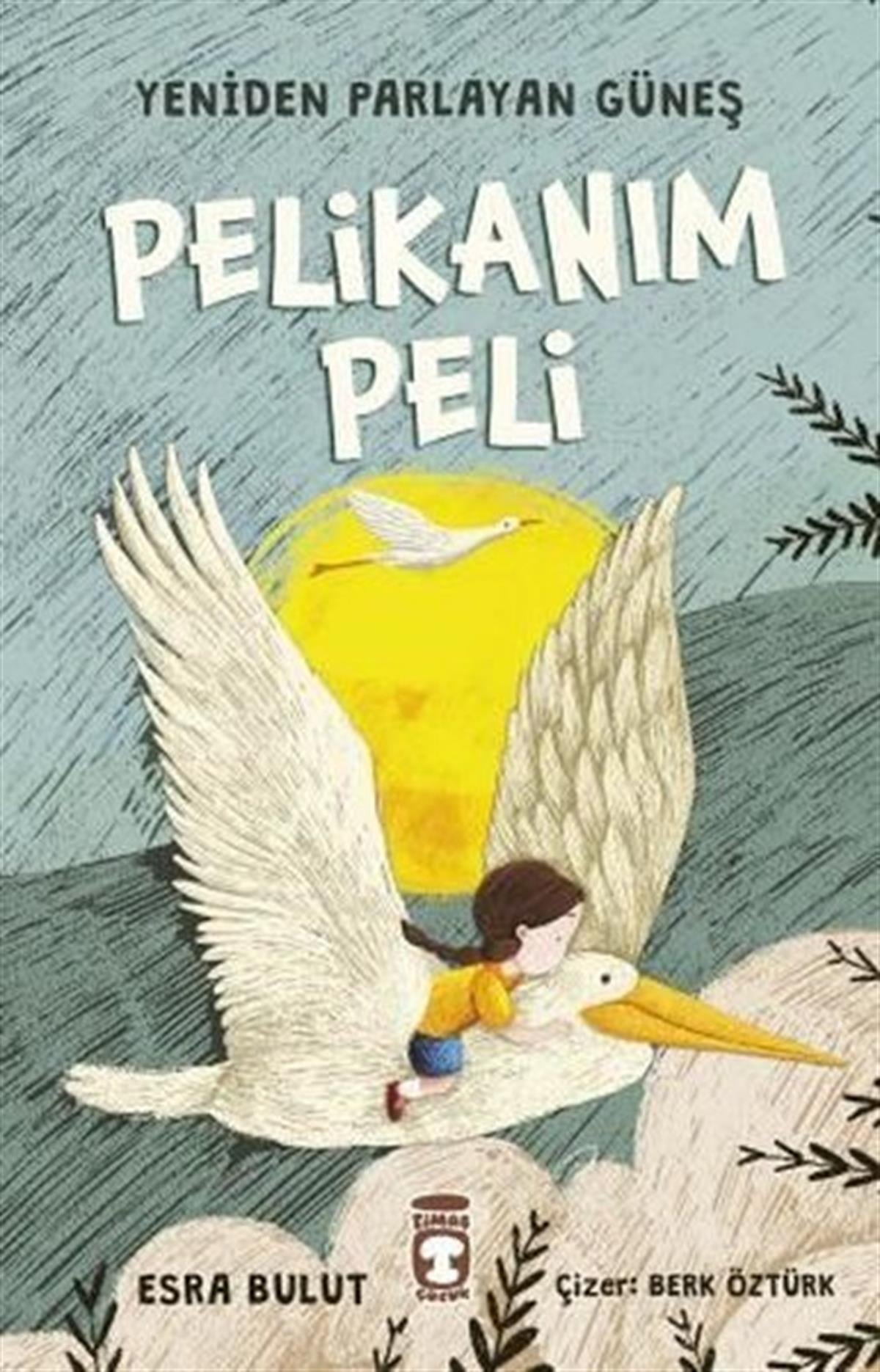 Esra BulutÇocuk Gençlik RomanlarıPelikanım Peli-Yeniden Parlayan Güneş