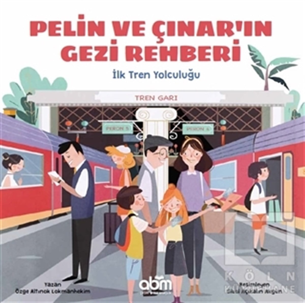 Özge A. LokmanhekimÇocuk Hikaye KitaplarıPelin ve Çınar'ın Gezi Rehberi - İlk Tren Yolculuğu