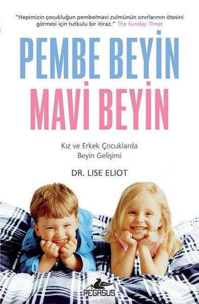 Lise EliotAile - ÇocukPembe Beyin Mavi Beyin: Kız ve Erkek Çocuklarda Beyin Gelişimi