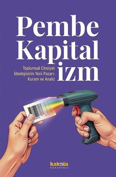 İsa YılmazSosyoloji KitaplarıPembe Kapitalizm: Toplumsal Cinsiyet İdeolojisinin Yeni Pazarı: Kuram ve Analiz