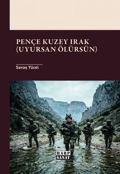 Savaş YücelMemoiren & Brief & TagebuchPençe Kuzey Irak (Uyursan Ölürsün)