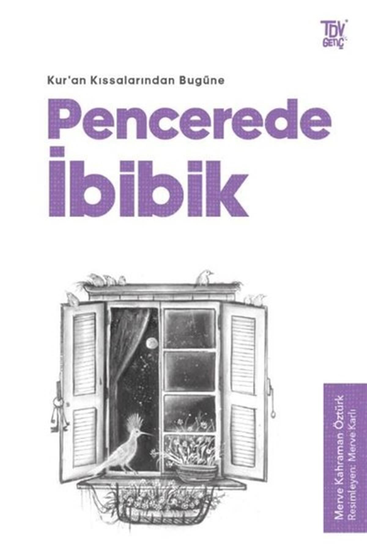 Merve Kahraman ÖztürkÇocuk Gençlik RomanlarıPencerede İbibik - Kuran Kıssalarından Bugüne