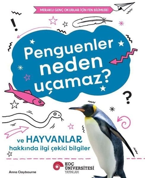Anna ClaybourneEgitim Etkinlik KitaplariPenguenler Neden Uçamaz? Ve Hayvanlar Hakkında İlgi Çekici Bilgiler - Meraklı Genç Okurlar İçin Fen