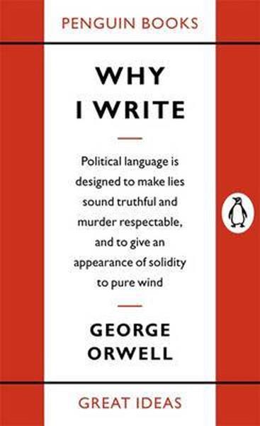 George OrwellLiteraturePenguin Great Ideas : Why I Write