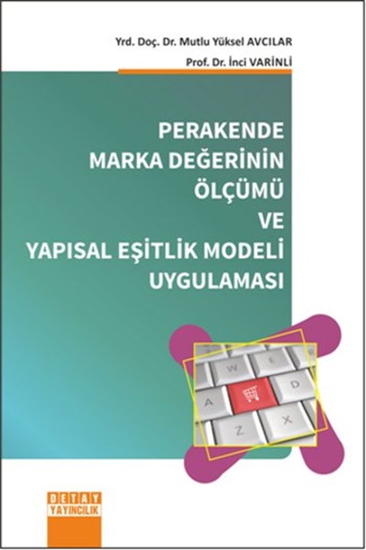 İnci VarinliYönetim / İş Geliştirme / KalitePerakende Marka Değerinin Ölçümü ve Yapısal Eşitlik Modeli Uygulaması