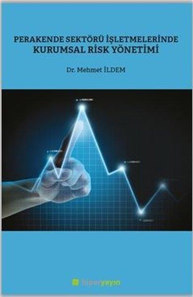Mehmet İldemYönetim / İş Geliştirme / KalitePerakende Sektörü İşletmelerinde Kurumsal Risk Yönetimi