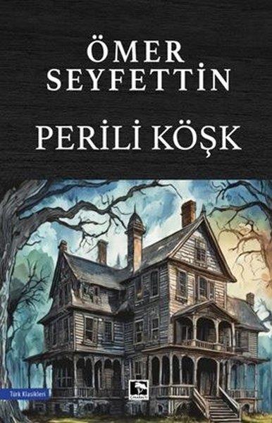 Ömer SeyfettinTürk KlasikleriPerili Köşk