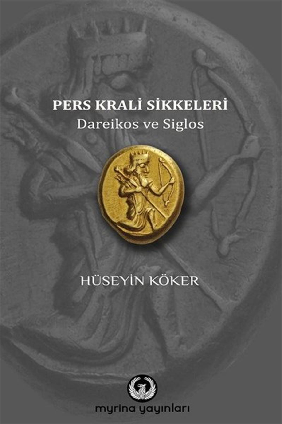 Hüseyin KökerArkeolojiPers Krali Sikkeleri