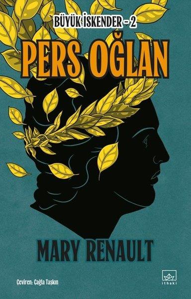 Mary RenaultDünya RomanPers Oğlan - Büyük İskender 2. Kitap
