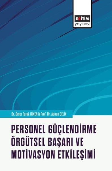 Adnan ÇelikDigerPersonel Güçlendirme Örgütsel Başarı ve Motivasyon Etkileşimi
