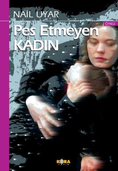Nail UyarTürk RomaniPes Etmeyen Kadın
