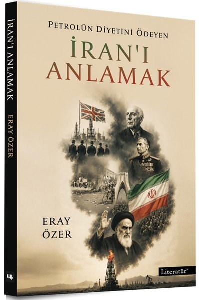 Eray ÖzerDünya Siyaseti ve PolitikasıPetrolün Diyetini Ödeyen İran'ı Anlamak