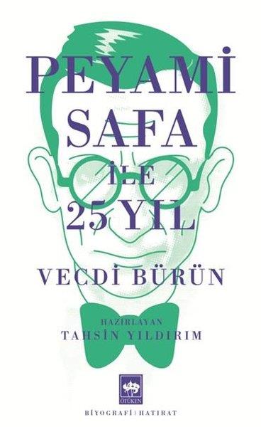 Vecdi BürünTarihi Biyografi ve Otobiyografi KitaplarıPeyami Safa İle 25 Yıl