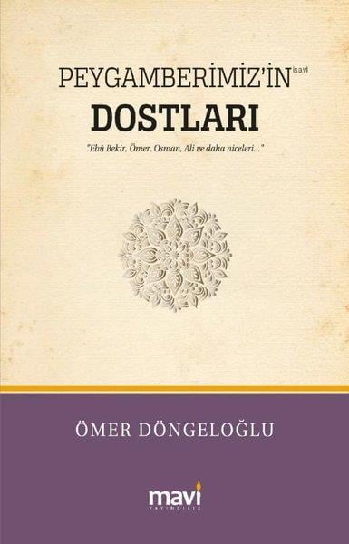 Ömer Döngeloğluİslami KitaplarPeygamberimiz'in Dostları - Hz. Ebu Bekir Hz. Ömer Hz. Osman Hz. Ali ve Daha Niceleri