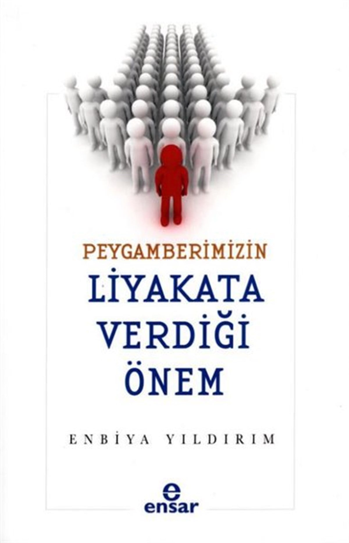 Enbiya Yıldırımİslami KitaplarPeygamberimizin Liyakata Verdiği Önem