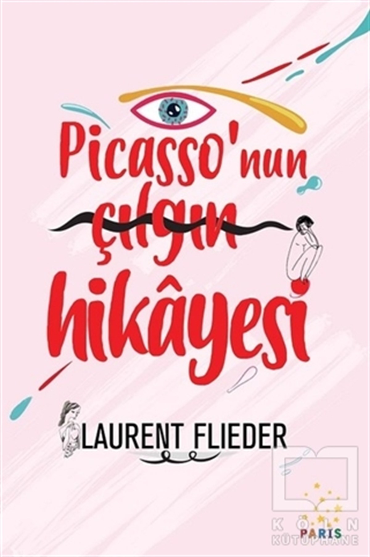 Laurent FliederRomanPicasso'nun Çılgın Hikayesi