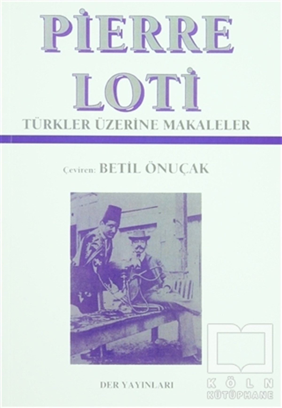 Pierre Loti - Türkler Üzerine Makaleler