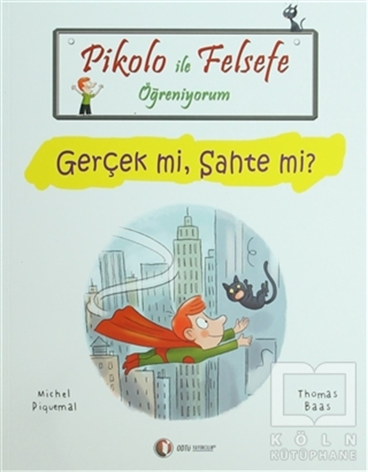 Pikolo İle Felsefe Öğreniyorum - Gerçek mi Sahte mi?
